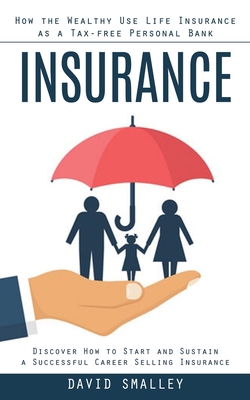 Insurance: How the Wealthy Use Life Insurance a... 0994864787 Book Cover