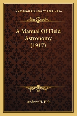 A Manual Of Field Astronomy (1917) 1163964476 Book Cover