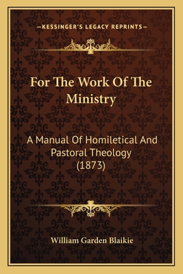 For The Work Of The Ministry: A Manual Of Homil... 1164043013 Book Cover