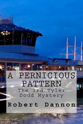 A Pernicious Pattern: The 3rd Tyler Dodd Mystery 1477502092 Book Cover