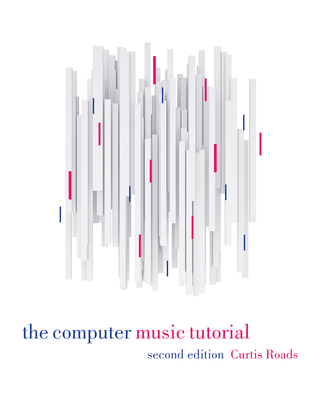 The Computer Music Tutorial, Second Edition 0262044919 Book Cover