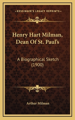 Henry Hart Milman, Dean Of St. Paul's: A Biogra... 1165361922 Book Cover