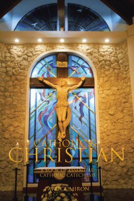 Catholic & Christian: A Book of Essential Catho... 1490775617 Book Cover