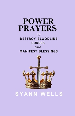 Power Prayers to: Destroy Bloodline Curses and ... B0DGLY6W86 Book Cover
