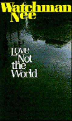 Love Not the World: 0875084125 Book Cover