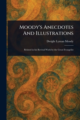Moody's Anecdotes And Illustrations 1023044048 Book Cover