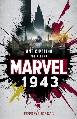 Anticipating the Rise of Marvel 1943: Behind th...            Book Cover