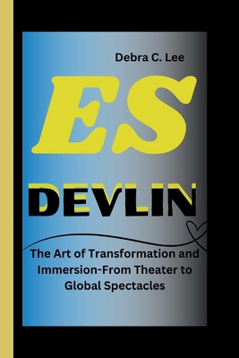 Es Devlin: The Art of Transformation and Immers...            Book Cover