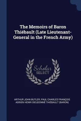 The Memoirs of Baron Thiébault (Late Lieutenant... 1376536579 Book Cover