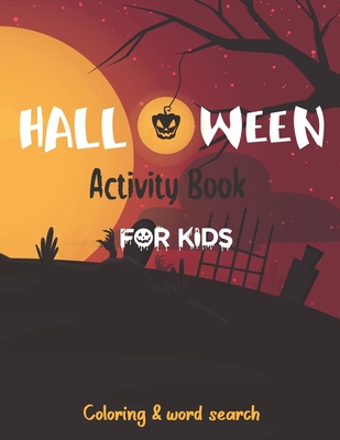 Halloween Activity Book for Kids: Coloring pages -/ Words Search to Tease your Child Brain and Imagination !