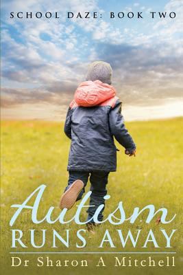 Autism Runs Away: Book 2 of the School Daze Series 0988055376 Book Cover