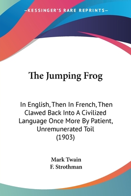 The Jumping Frog: In English, Then In French, T... 0548679355 Book Cover