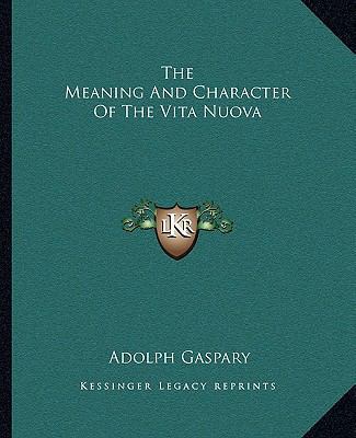The Meaning And Character Of The Vita Nuova 1162836288 Book Cover