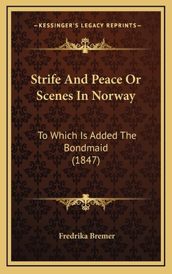 Strife And Peace Or Scenes In Norway: To Which ... 116584608X Book Cover