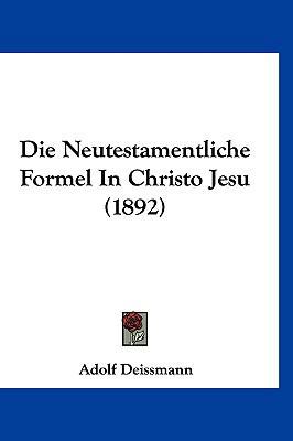 Die Neutestamentliche Formel In Christo Jesu (1... [German] 1120533872 Book Cover