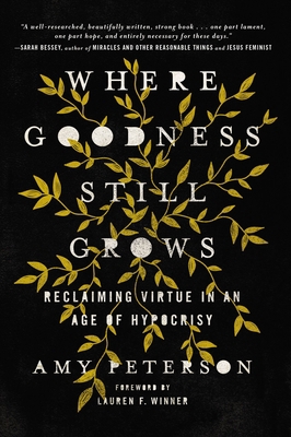 Where Goodness Still Grows: Reclaiming Virtue i... 0785225668 Book Cover