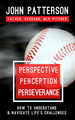 Perspective, Perception, Perseverance: How to U... 1734085002 Book Cover