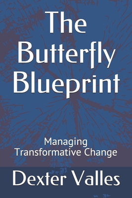 The Butterfly Blueprint: Managing Transformativ... B088B4MVHJ Book Cover