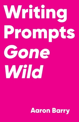 Writing Prompts Gone Wild 1777192706 Book Cover