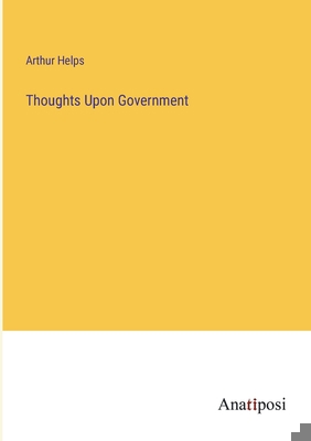 Thoughts Upon Government 3382185903 Book Cover