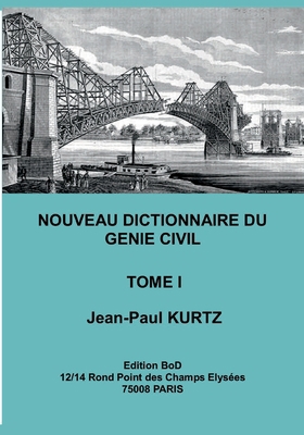 Nouveau Dictionnaire du Génie Civil: Tome 1 [French] 2322267384 Book Cover