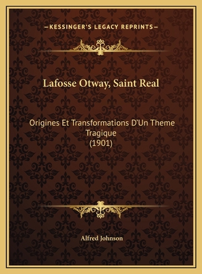 Lafosse Otway, Saint Real: Origines Et Transfor... [French] 1169793029 Book Cover
