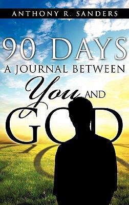 90 Days: A Journal Between You and God 1613790287 Book Cover