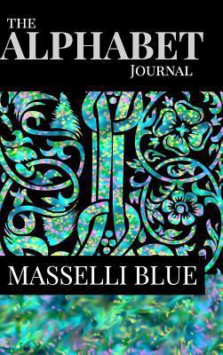 The Alphabet Journal - Masselli Blue: A garden ... 1364968487 Book Cover