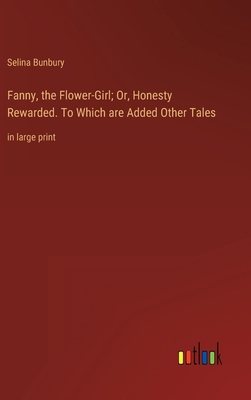 Fanny, the Flower-Girl; Or, Honesty Rewarded. T... 3368357336 Book Cover