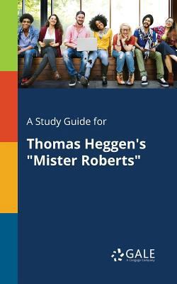 A Study Guide for Thomas Heggen's "Mister Roberts" 1375384481 Book Cover