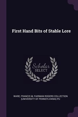 First Hand Bits of Stable Lore 1379022037 Book Cover