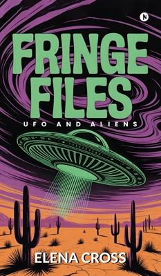 Fringe Files: UFO and Aliens B0G2MH5L6Q Book Cover
