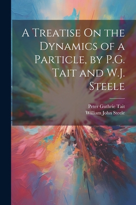 A Treatise On the Dynamics of a Particle, by P.... 1021347868 Book Cover