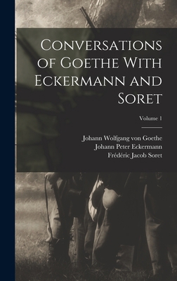 Conversations of Goethe With Eckermann and Sore... 1017651132 Book Cover