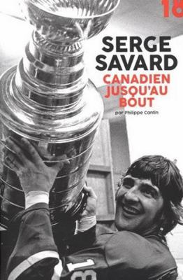 Serge Savard, Canadien Jusqu'au Bout (French Ed... [French] B09MR8KV89 Book Cover