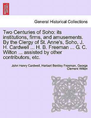 Two Centuries of Soho: Its Institutions, Firms,... 1241600562 Book Cover