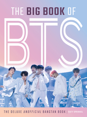 The Big Book of Bts: The Deluxe Unofficial Bang... 1629377597 Book Cover