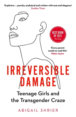 Irreversible Damage: Teenage Girls and the Tran... 1800750366 Book Cover