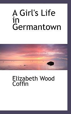 A Girl's Life in Germantown 0559986424 Book Cover