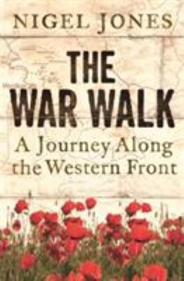The War Walk: A Journey Along the Western Front... 0304366838 Book Cover