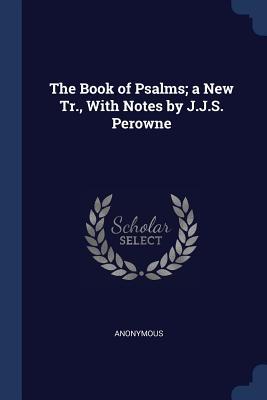The Book of Psalms; a New Tr., With Notes by J.... 1376470039 Book Cover