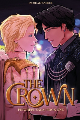 The Crown: Pinwheel Saga: Book One B0DDC2X3G4 Book Cover