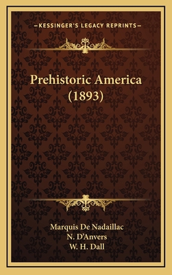 Prehistoric America (1893) 1164458272 Book Cover