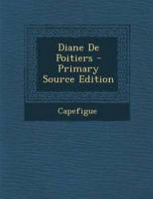 Diane de Poitiers - Primary Source Edition [French] 1295014076 Book Cover