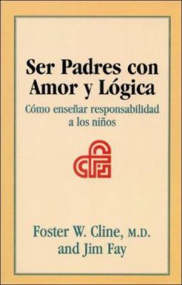 Ser Padres Con Amor Y Logica: Como Ensenar Resp... [Spanish] 1930429436 Book Cover