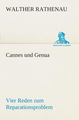 Cannes und Genua Vier Reden zum Reparationsproblem [German] 384954740X Book Cover