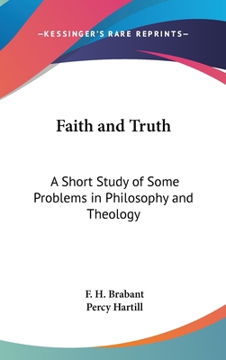 Faith and Truth: A Short Study of Some Problems... 1436678315 Book Cover