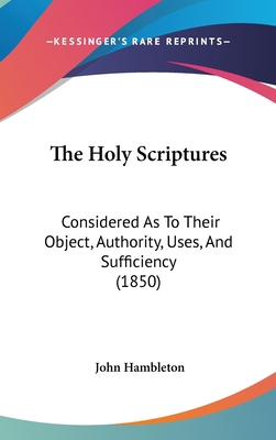 The Holy Scriptures: Considered as to Their Obj... 1104339854 Book Cover