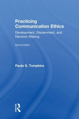 Practicing Communication Ethics: Development, D... 1138243418 Book Cover