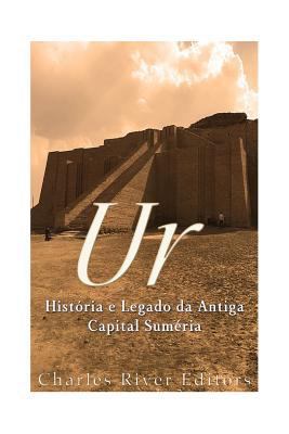 Ur: História e Legado da Antiga Capital Suméria [Portuguese] 1545586691 Book Cover